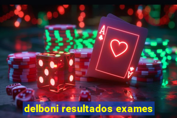 delboni resultados exames